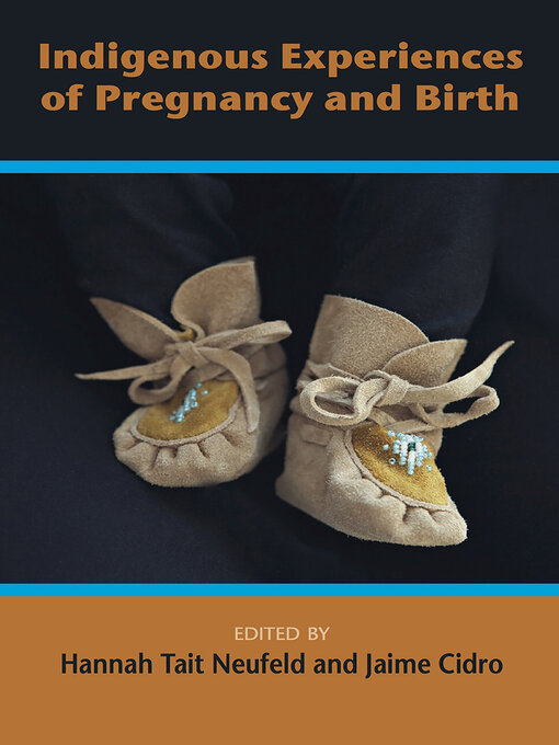 Title details for Indigenous Experiences of Pregnancy and Birth by Hannah Tait Neufeld - Available
